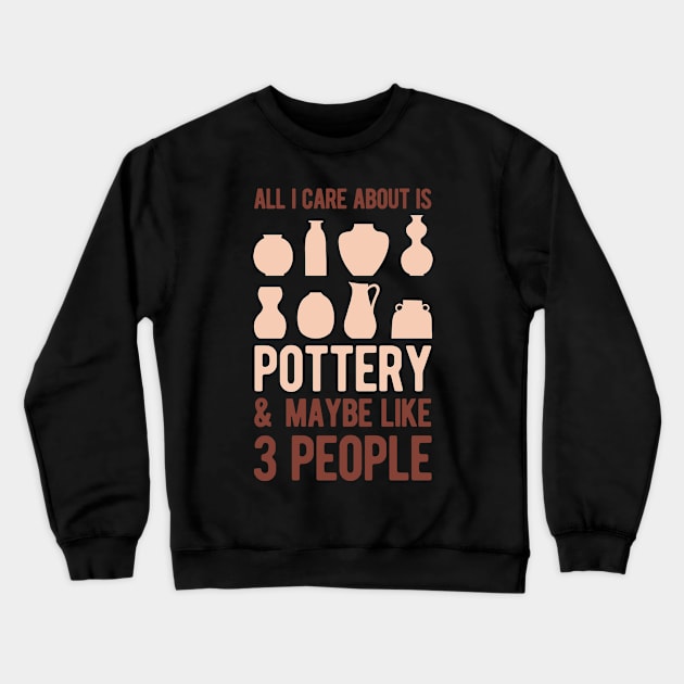 Pottery Lover Funny Gift Crewneck Sweatshirt by Crea8Expressions